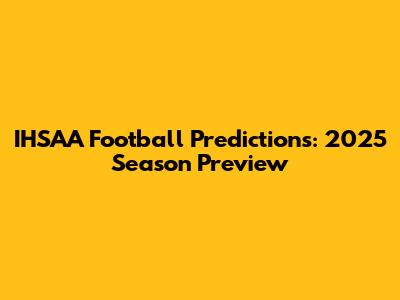 IHSAA Football Predictions: 2025 Season Preview