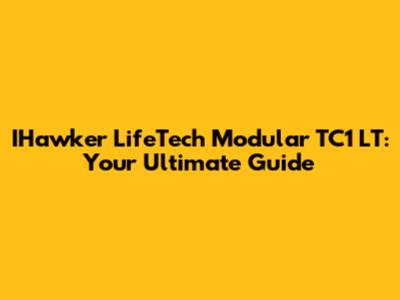 IHawker LifeTech Modular TC1 LT: Your Ultimate Guide