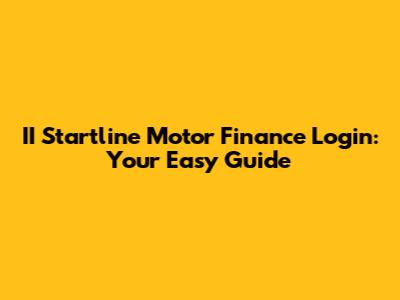 II Startline Motor Finance Login: Your Easy Guide