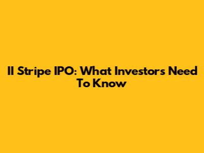 II Stripe IPO: What Investors Need To Know