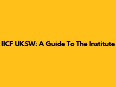 IICF UKSW: A Guide To The Institute