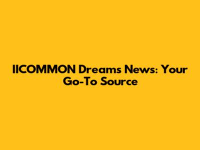 IICOMMON Dreams News: Your Go-To Source
