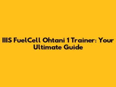 IIIS FuelCell Ohtani 1 Trainer: Your Ultimate Guide