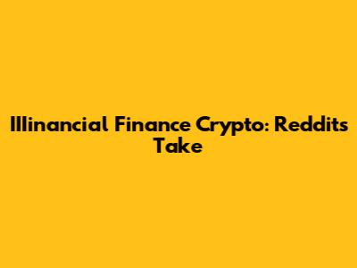 IIIinancial Finance Crypto: Reddit's Take