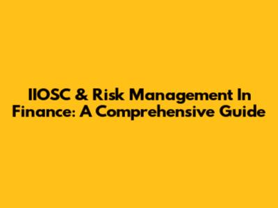 IIOSC & Risk Management In Finance: A Comprehensive Guide
