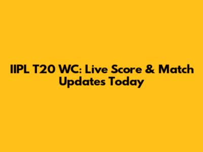 IIPL T20 WC: Live Score & Match Updates Today