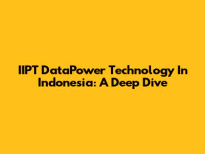 IIPT DataPower Technology In Indonesia: A Deep Dive