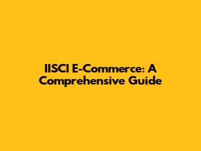 IISCI E-Commerce: A Comprehensive Guide