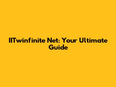 IITwinfinite Net: Your Ultimate Guide