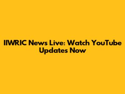 IIWRIC News Live: Watch YouTube Updates Now
