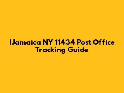 IJamaica NY 11434 Post Office Tracking Guide