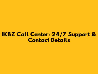 IKBZ Call Center: 24/7 Support & Contact Details