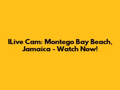 ILive Cam: Montego Bay Beach, Jamaica - Watch Now!