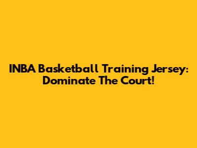 INBA Basketball Training Jersey: Dominate The Court!