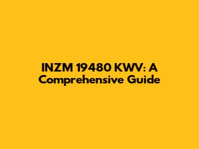 INZM 19480 KWV: A Comprehensive Guide