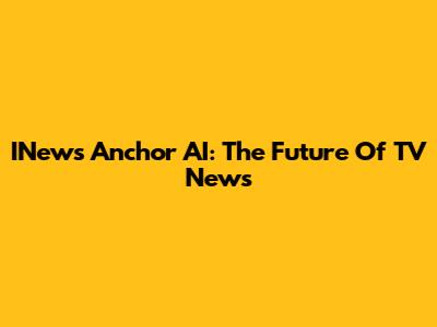INews Anchor AI: The Future Of TV News