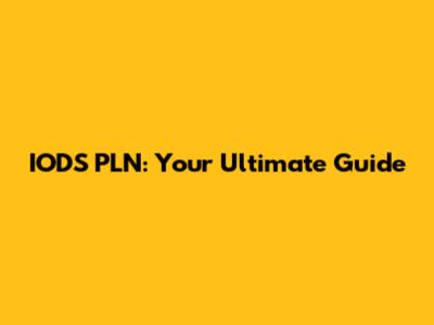 IODS PLN: Your Ultimate Guide
