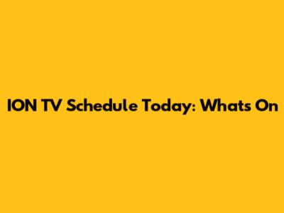 ION TV Schedule Today: What's On