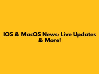 IOS & MacOS News: Live Updates & More!