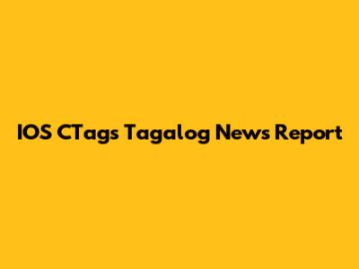 IOS CTags Tagalog News Report
