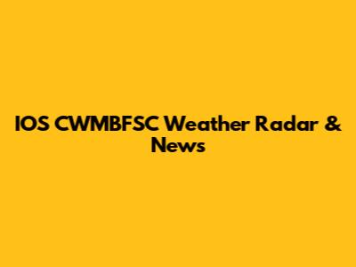IOS CWMBFSC Weather Radar & News