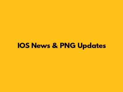 IOS News & PNG Updates