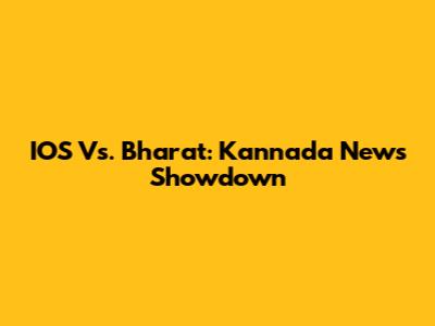 IOS Vs. Bharat: Kannada News Showdown