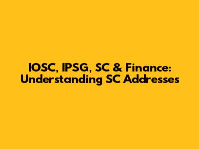 IOSC, IPSG, SC & Finance: Understanding SC Addresses