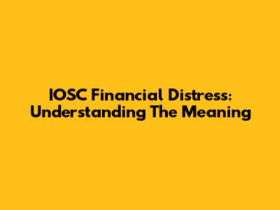 IOSC Financial Distress: Understanding The Meaning
