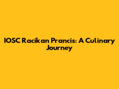 IOSC Racikan Prancis: A Culinary Journey