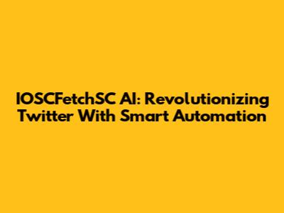 IOSCFetchSC AI: Revolutionizing Twitter With Smart Automation