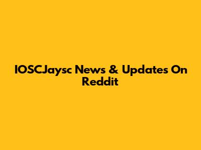 IOSCJaysc News & Updates On Reddit