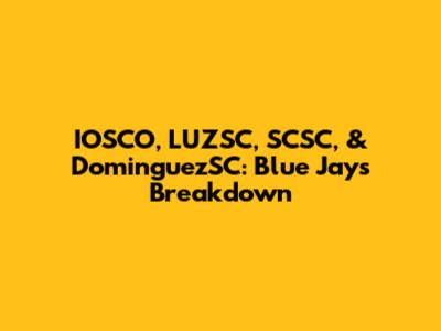 IOSCO, LUZSC, SCSC, & DominguezSC: Blue Jays Breakdown