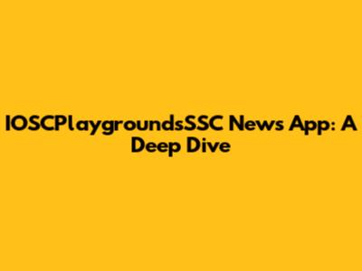 IOSCPlaygroundsSSC News App: A Deep Dive
