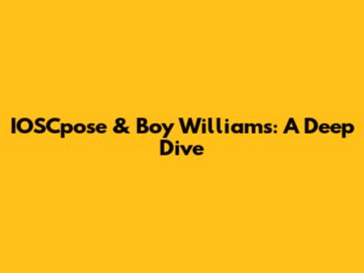 IOSCpose & Boy Williams: A Deep Dive