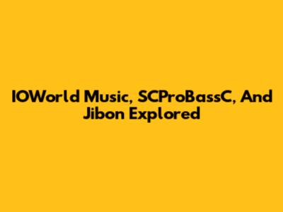 IOWorld Music, SCProBassC, And Jibon Explored