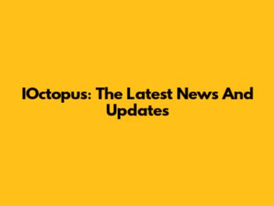 IOctopus: The Latest News And Updates