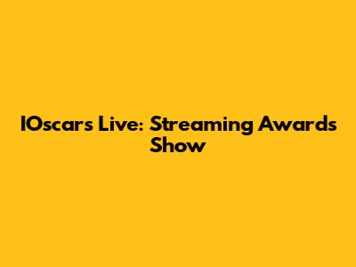 IOscars Live: Streaming Awards Show