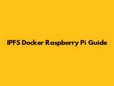 IPFS Docker Raspberry Pi Guide