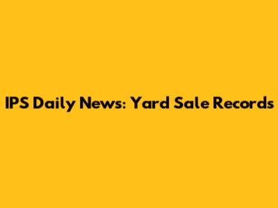 IPS Daily News: Yard Sale Records