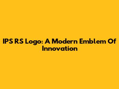 IPS RS Logo: A Modern Emblem Of Innovation