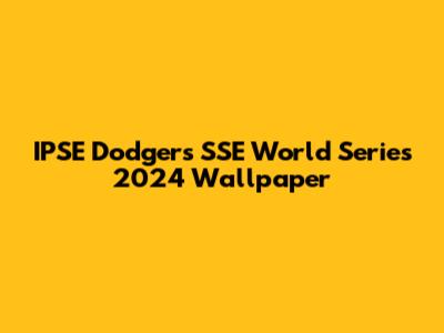 IPSE Dodgers SSE World Series 2024 Wallpaper
