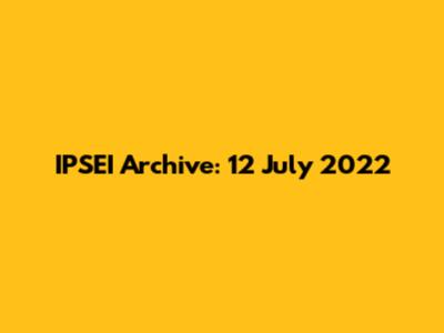 IPSEI Archive: 12 July 2022