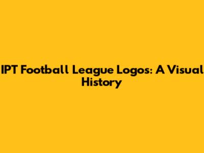 IPT Football League Logos: A Visual History