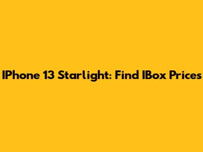 IPhone 13 Starlight: Find IBox Prices