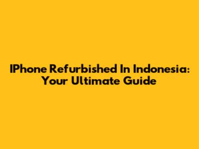 IPhone Refurbished In Indonesia: Your Ultimate Guide