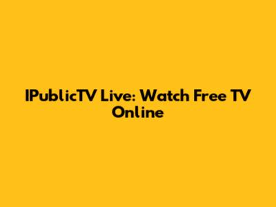 IPublicTV Live: Watch Free TV Online