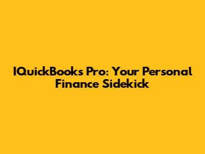 IQuickBooks Pro: Your Personal Finance Sidekick