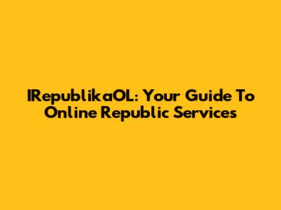 IRepublikaOL: Your Guide To Online Republic Services