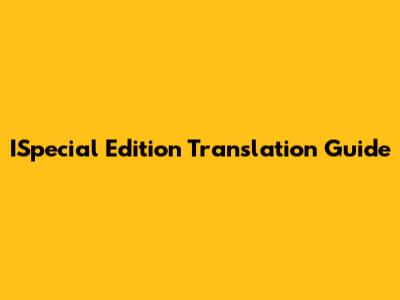 ISpecial Edition Translation Guide